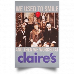 We Used To Smile And Then We Worked At Claire's Posters 27 We Used To Smile And Then We Worked At Claire's Posters 27