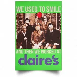 We Used To Smile And Then We Worked At Claire's Posters 28
