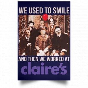 We Used To Smile And Then We Worked At Claire's Posters 30 We Used To Smile And Then We Worked At Claire's Posters 30