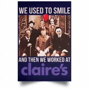 We Used To Smile And Then We Worked At Claire's Posters 30
