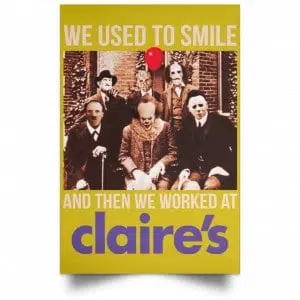 We Used To Smile And Then We Worked At Claire's Posters 31