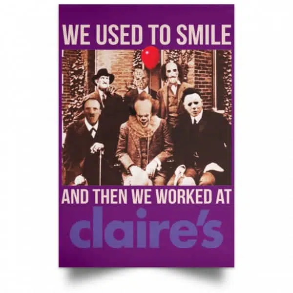 We Used To Smile And Then We Worked At Claire's Posters 15
