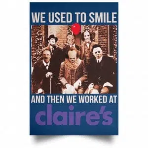 We Used To Smile And Then We Worked At Claire's Posters 35