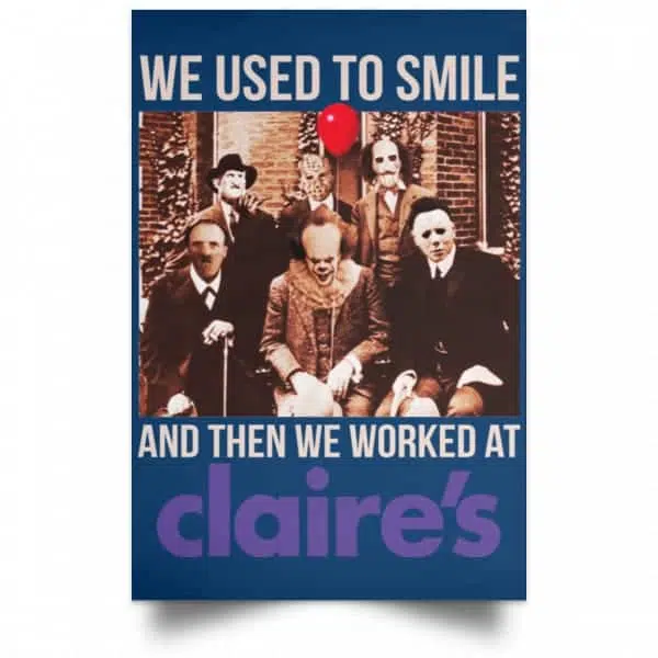 We Used To Smile And Then We Worked At Claire's Posters 17