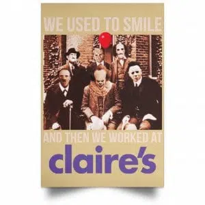 We Used To Smile And Then We Worked At Claire's Posters 36
