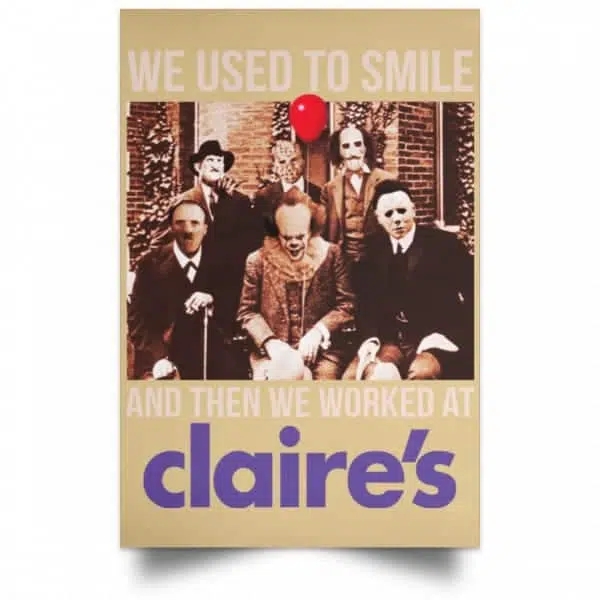 We Used To Smile And Then We Worked At Claire's Posters 18