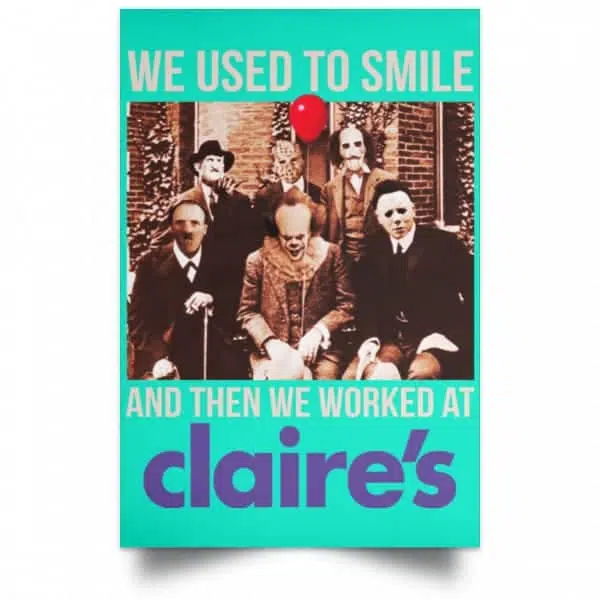We Used To Smile And Then We Worked At Claire's Posters 19