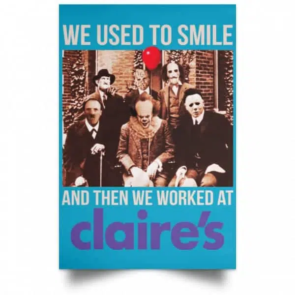 We Used To Smile And Then We Worked At Claire's Posters 20