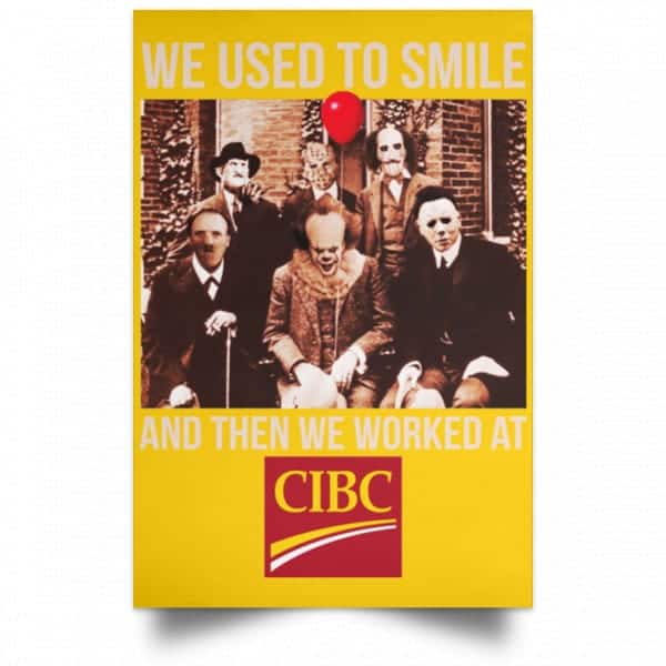 We Used To Smile And Then We Worked At CIBC Posters 3