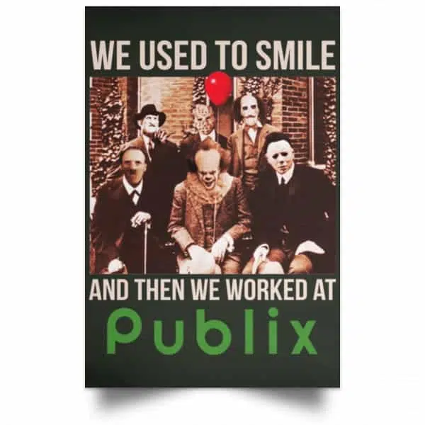 We Used To Smile And Then We Worked At Publix Poster 8