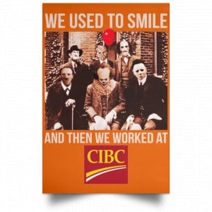 We Used To Smile And Then We Worked At CIBC Posters 24