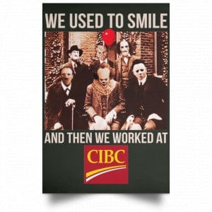 We Used To Smile And Then We Worked At CIBC Posters 26