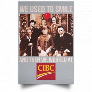 We Used To Smile And Then We Worked At CIBC Posters 27