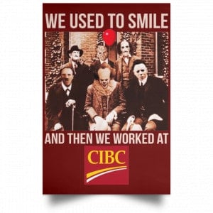 We Used To Smile And Then We Worked At CIBC Posters 29