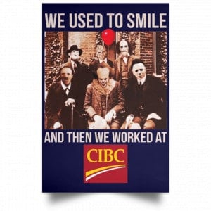 We Used To Smile And Then We Worked At CIBC Posters 30