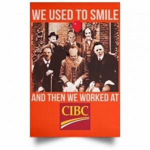 We Used To Smile And Then We Worked At CIBC Posters 32