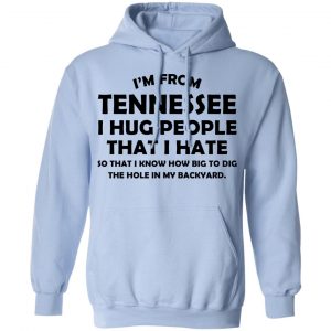I'm From Tennessee I Hug People That I Hate Shirt, Hoodie, Tank 25