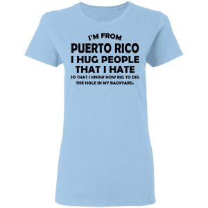 I'm From Puerto Rico I Hug People That I Hate Shirt, Hoodie, Tank 17