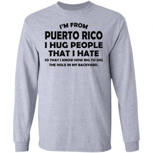 I'm From Puerto Rico I Hug People That I Hate Shirt, Hoodie, Tank 20