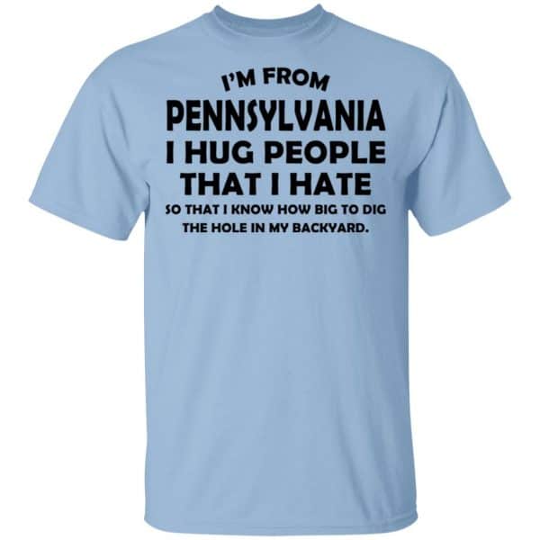 I'm From Pennsylvania I Hug People That I Hate Shirt, Hoodie, Tank 1