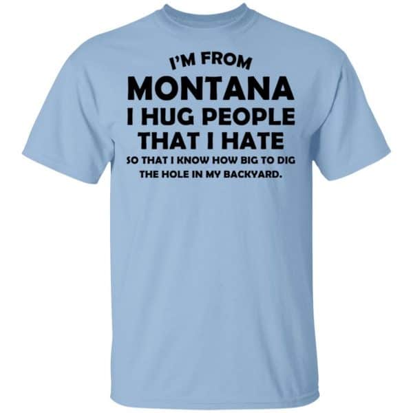 I'm From Montana I Hug People That I Hate Shirt, Hoodie, Tank 3