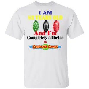 I Am 83 Years Old And I'm Completely Addicted To Coolmath Games Shirt, Hoodie, Tank 15