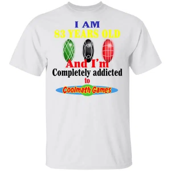 I Am 83 Years Old And I'm Completely Addicted To Coolmath Games Shirt, Hoodie, Tank 4