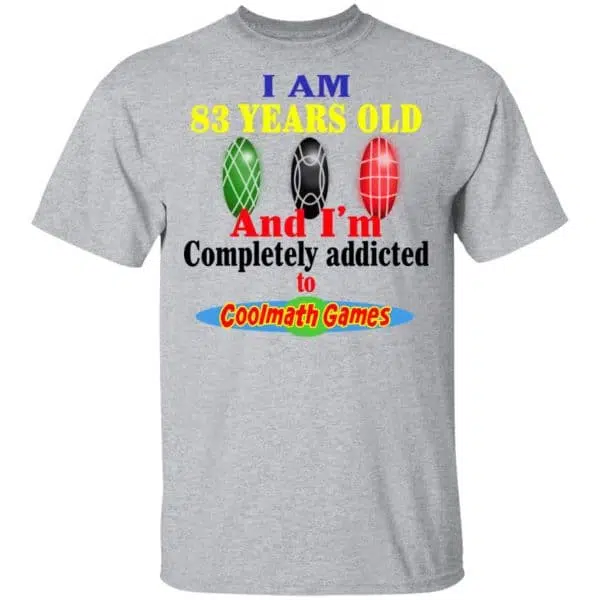 I Am 83 Years Old And I'm Completely Addicted To Coolmath Games Shirt, Hoodie, Tank 5
