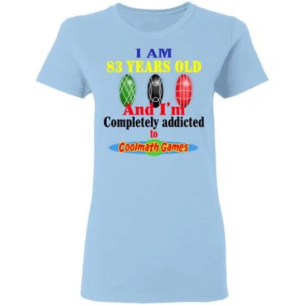 I Am 83 Years Old And I'm Completely Addicted To Coolmath Games Shirt, Hoodie, Tank 6