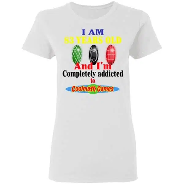 I Am 83 Years Old And I'm Completely Addicted To Coolmath Games Shirt, Hoodie, Tank 7