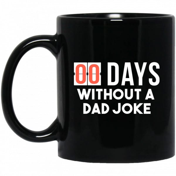 00 Days Without A Dad Joke Mug Coffee Mugs 3