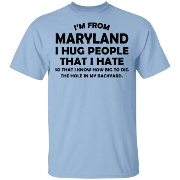 I'm From Maryland I Hug People That I Hate Shirt, Hoodie, Tank 3