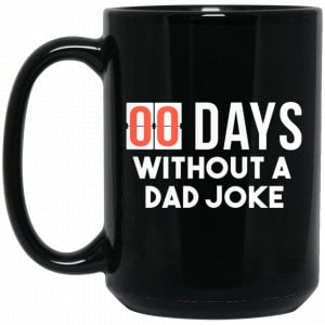 00 Days Without A Dad Joke Mug Coffee Mugs 2