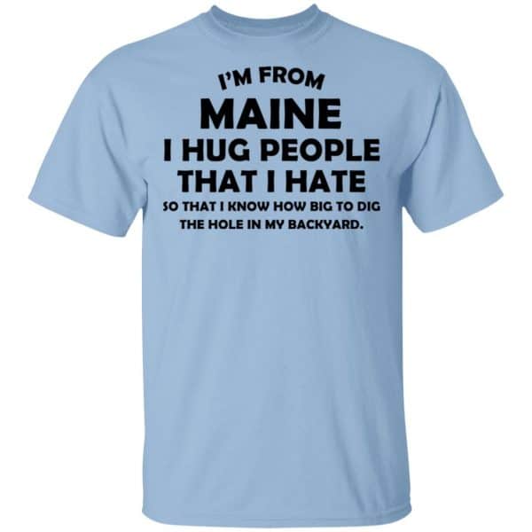 I’m From Maine I Hug People That I Hate Shirt, Hoodie, Tank 2