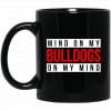 Mind On My Bulldogs On My Mind Mug 2