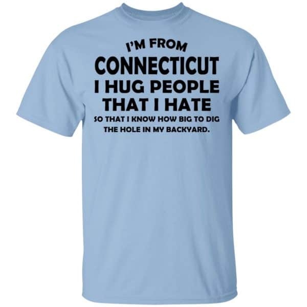 I’m From Connecticut I Hug People That I Hate Shirt, Hoodie, Tank 3