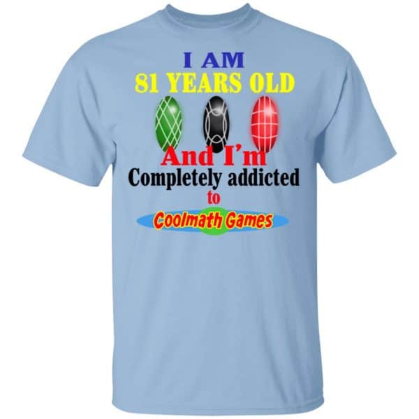 I Am 81 Years Old And I'm Completely Addicted To Coolmath Games Shirt, Hoodie, Tank 3