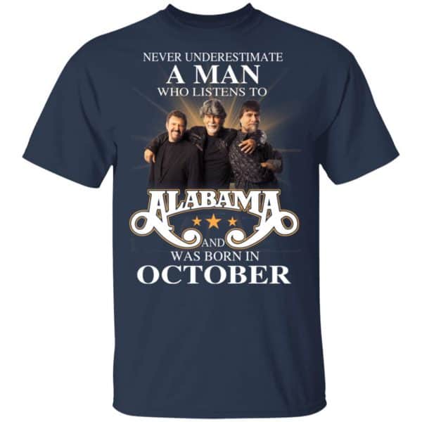 A Man Who Listens To Alabama And Was Born In October Shirt, Hoodie, Tank Apparel 5