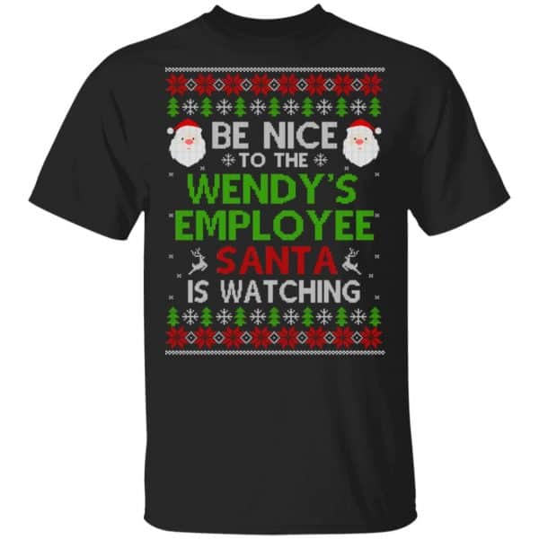Be Nice To The Wendy’s Employee Santa Is Watching Christmas Sweater, Shirt, Hoodie Christmas 3
