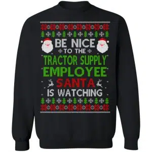 Be Nice To The Tractor Supply Employee Santa Is Watching Christmas Sweater, Shirt, Hoodie 22