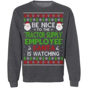 Be Nice To The Tractor Supply Employee Santa Is Watching Christmas Sweater, Shirt, Hoodie 23