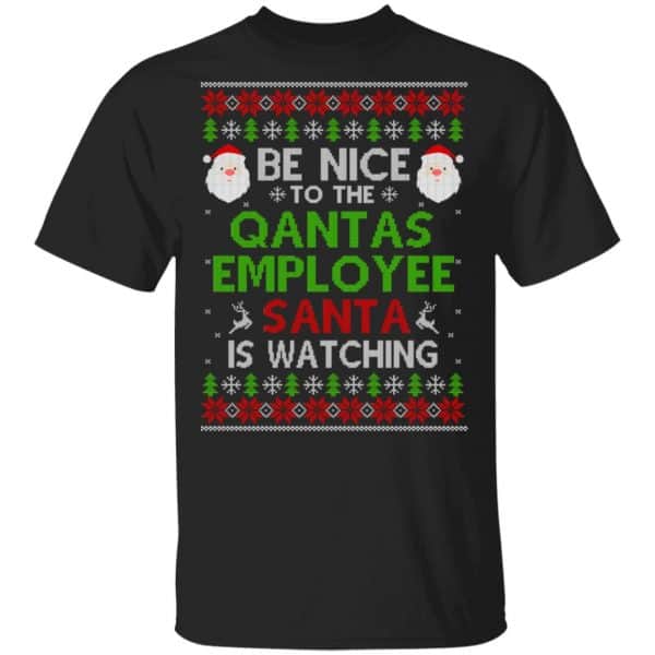 Be Nice To The Qantas Employee Santa Is Watching Christmas Sweater, Shirt, Hoodie 3