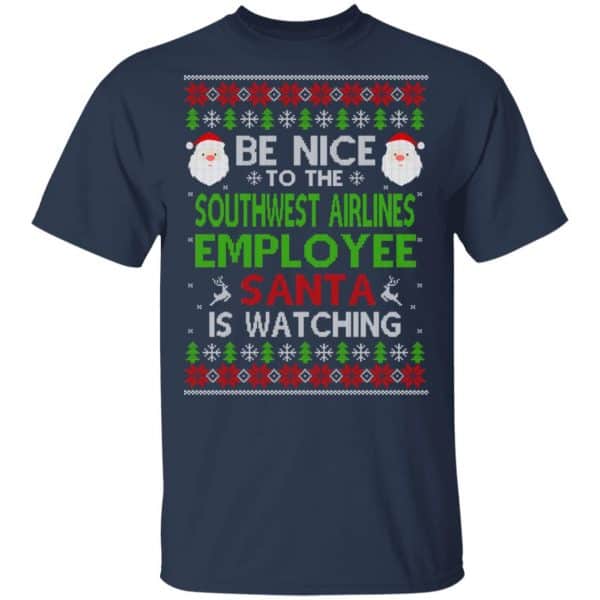 Be Nice To The Southwest Airlines Employee Santa Is Watching Christmas Sweater, Shirt, Hoodie Christmas 4