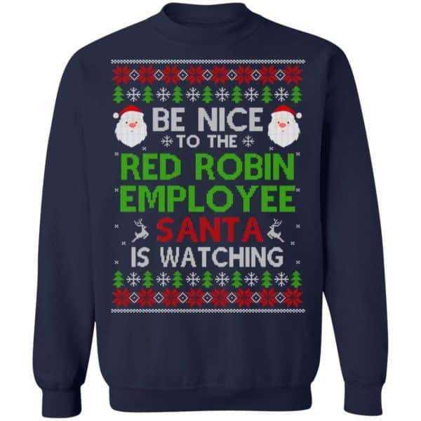 Be Nice To The Red Robin Employee Santa Is Watching Christmas Sweater, Shirt, Hoodie Christmas 13