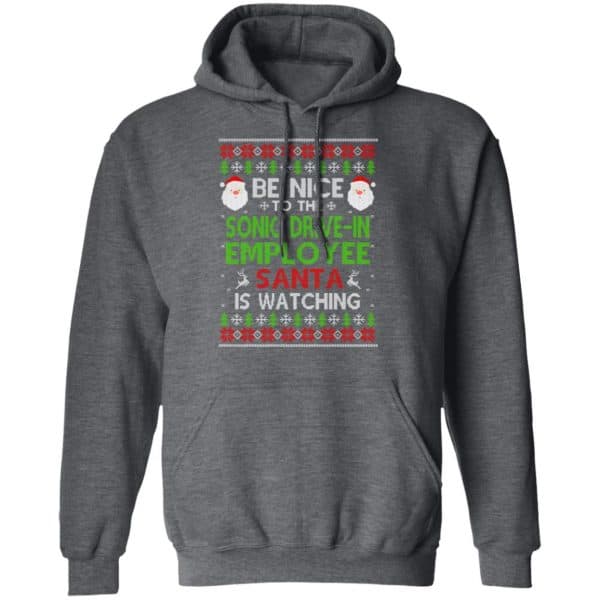 Be Nice To The Sonic Drive-In Employee Santa Is Watching Christmas Sweater, Shirt, Hoodie Christmas 9