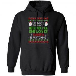 Be Nice To The Network Rail Employee Santa Is Watching Christmas Sweater, Shirt, Hoodie 18