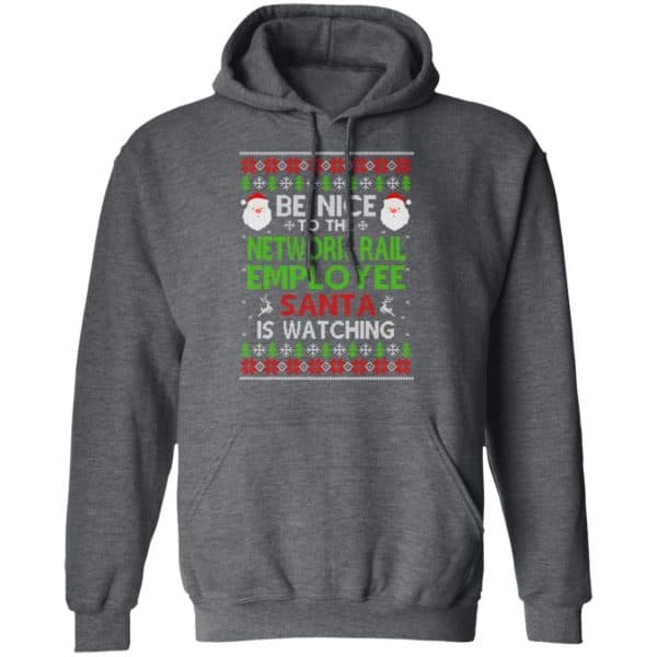 Be Nice To The Network Rail Employee Santa Is Watching Christmas Sweater, Shirt, Hoodie Christmas 9