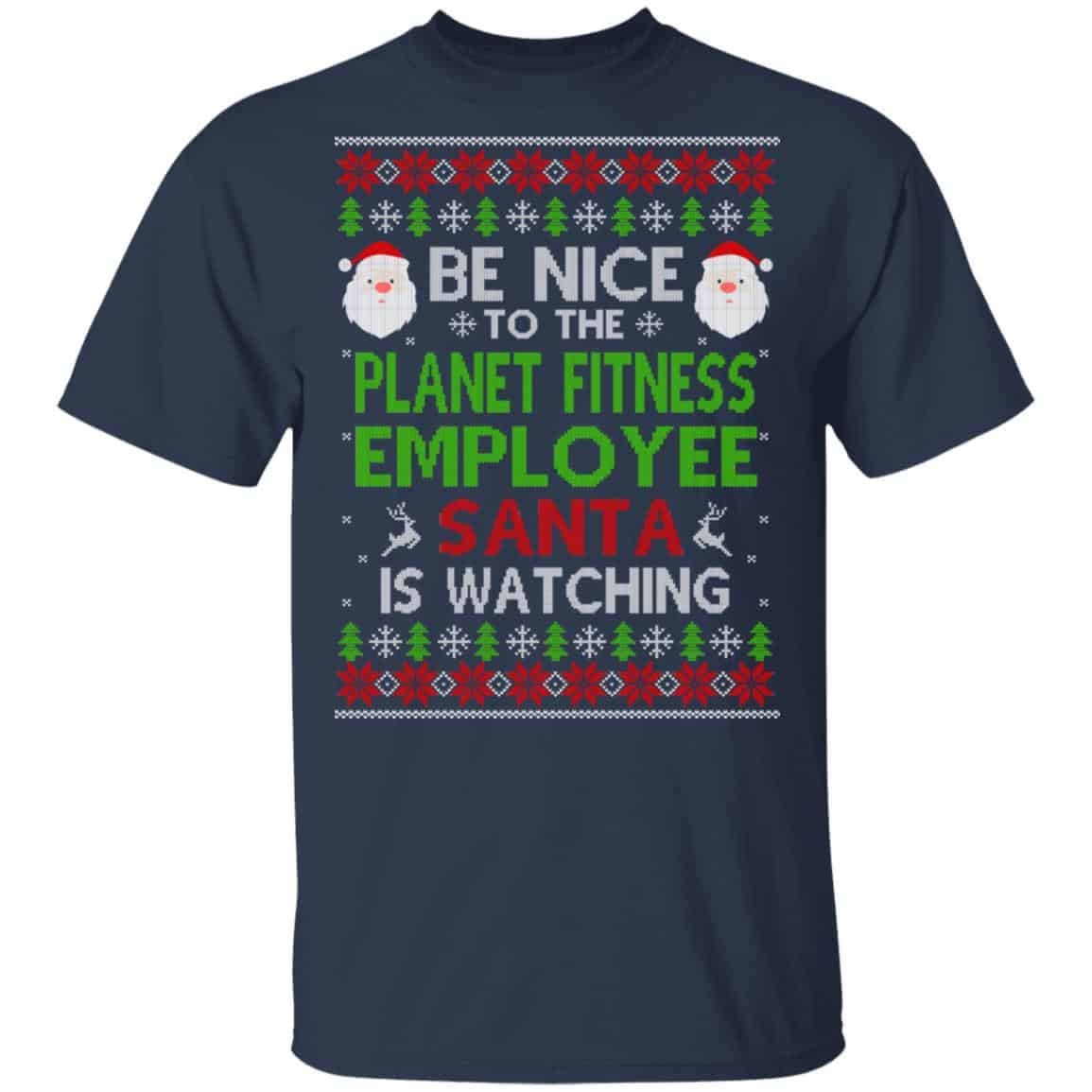 Be Nice To The Planet Fitness Employee Santa Is Watching Christmas