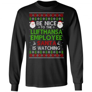 Be Nice To The Lufthansa Employee Santa Is Watching Christmas Sweater, Shirt, Hoodie 16
