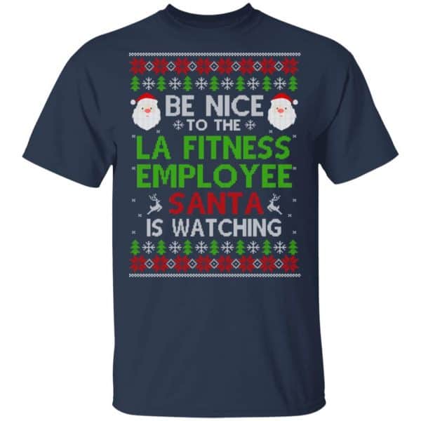 Be Nice To The LA Fitness Employee Santa Is Watching Christmas Sweater, Shirt, Hoodie Christmas 4